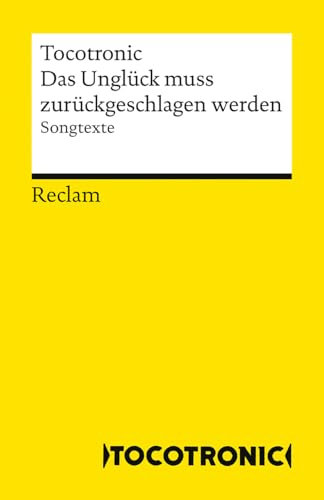 Das Unglück muss zurückgeschlagen werden. Songtexte: Songs der wichtigsten deutschen Rockband seit Mitte der 90er Jahre (Reclams Universal-Bibliothek)