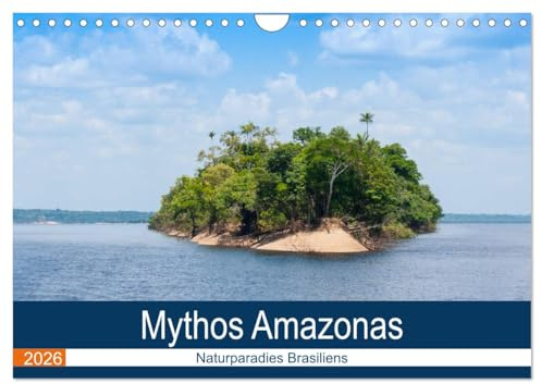 Mythos Amazonas - Naturparadies Brasiliens (Wandkalender 2026 DIN A4 quer), CALVENDO Monatskalender: Brasilien im Herzen des Amazonabeckens entdecken (CALVENDO Orte)