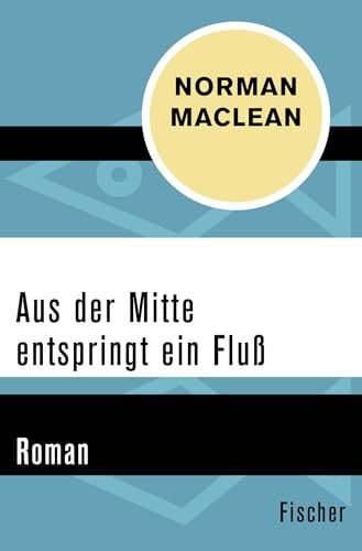 Aus der Mitte entspringt ein Fluss: Roman