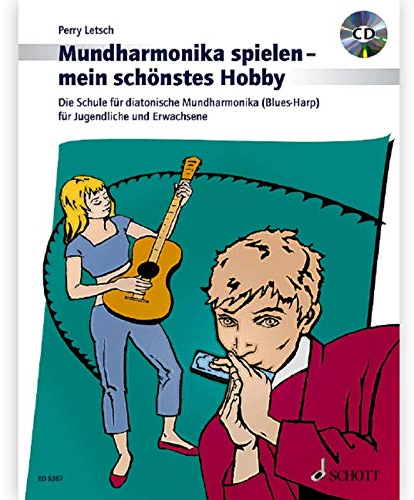 Mundharmonika spielen - mein schönstes Hobby: Die Schule für diatonische Mundharmonika (Blues Harp) für Jugendliche und Erwachsene. Mundharmonika (diat.).