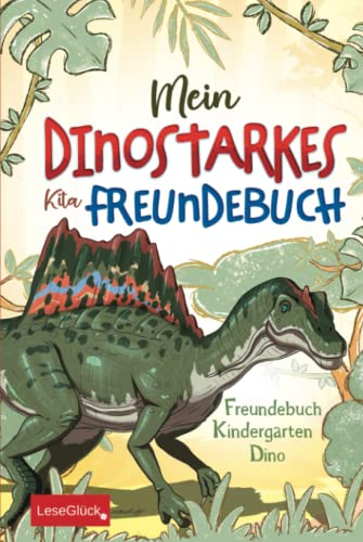Mein dinostarkes Kita Freundebuch – Freundebuch Kindergarten Dino: Malen statt Schreiben! Das erste Dinosaurier Freundebuch, das Kita-Kinder (fast) ganz allein ausfüllen können