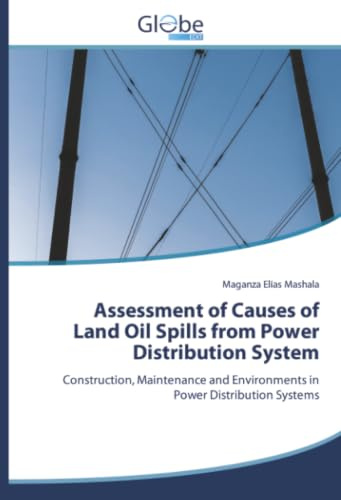 Assessment of Causes of Land Oil Spills from Power Distribution System: Construction, Maintenance and Environments in Power Distribution Systems