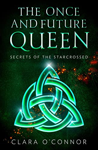 Secrets of the Starcrossed: An unforgettable new dystopian adventure of scifi fantasy and forbidden romance: Book 1 (The Once and Future Queen)