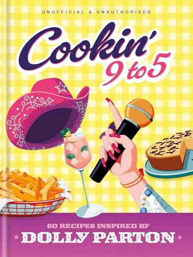 Cookin' 9 to 5: 60 Recipes Inspired by Dolly Parton