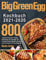 Big Green Egg Kochbuch 2021-2020: 800 Tage Schmackhafte, Saftige Grillrezepte für Einsteiger und Fortgeschrittene Meistern Sie das volle Potenzial Ihres Keramikgrills