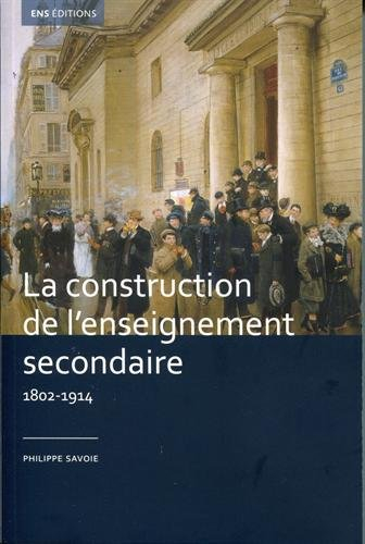 La construction de l'enseignement secondaire (1802-1914). Aux origines d'un service public