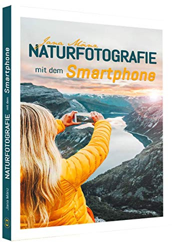 Naturfotografie mit dem Smartphone: Kreative Tipps und Tricks für passionierte Hobbyfotografen