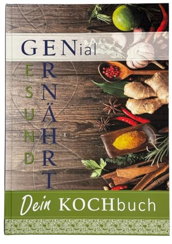 Genial ernährt – Paleo Kochbuch Teil 1 | Entzündungshemmende, glutenfreie & zuckerfreie Paleo Rezepte für Darmgesundheit & natürliche Ernährung – alltagstaugliche Küche | abnehmen leicht gemacht