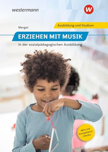 Erziehen mit Musik: in der sozialpädagogischen Ausbildung Schulbuch (Erziehen mit Musik in der sozialpädagogischen Erstausbildung)