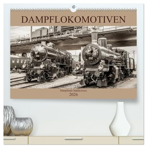 Dampflokomotiven - dampfende Stahlkolosse (hochwertiger Premium Wandkalender 2026 DIN A2 quer), Kunstdruck in Hochglanz: Dampflokomotiven Nostalgiebilder (CALVENDO Mobilitaet)