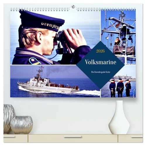 Volksmarine - Die Grenzbrigade Küste (hochwertiger Premium Wandkalender 2026 DIN A2 quer), Kunstdruck in Hochglanz: Mit G411 Ueckermünde im Einsatz an der Ostseeküste (CALVENDO Menschen)