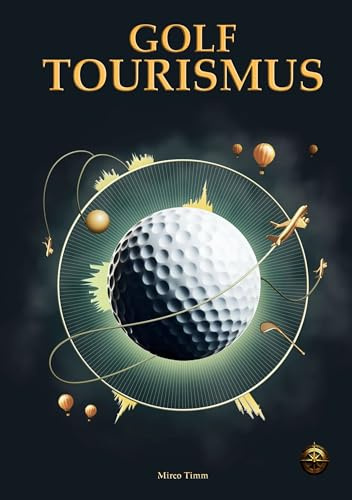 Golftourismus: Dein Guide für Golfreisen