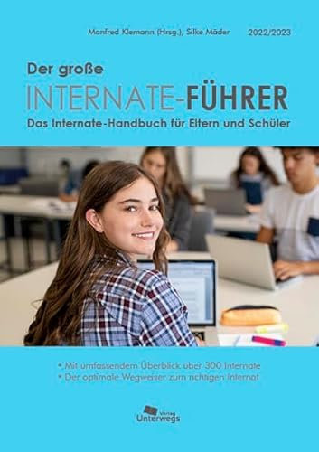 Der große Internate-Führer 2022/2023: Das Internate-Handbuch für Eltern und Schüler - Der optimale Wegweiser zum richtigen Internat