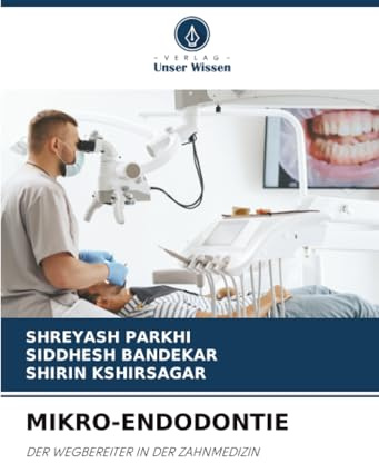 MIKRO-ENDODONTIE: DER WEGBEREITER IN DER ZAHNMEDIZIN