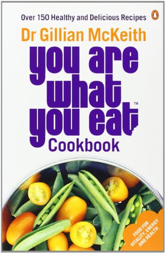 You Are What You Eat Cookbook: Over 150 Healthy And Delicious Recipes