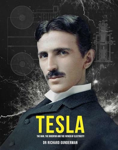 Tesla: The Man, the Inventor and the Age of Electricity (Great Thinkers)