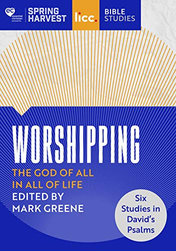 Worshipping: The God of All in All of Life: six studies in David’s Psalms (Essential Christian)