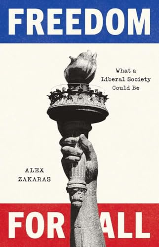 Freedom for All: What a Liberal Society Could Be