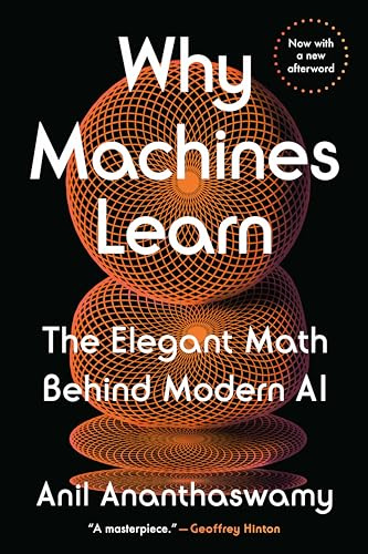 Why Machines Learn: The Elegant Math Behind Modern AI (Penguin Publishing Group)