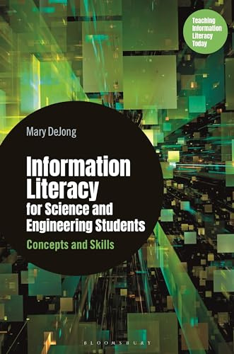 Information Literacy for Science and Engineering Students: Concepts and Skills (Libraries Unlimited Series for Teaching Information Literacy Today)