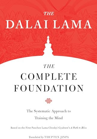The Complete Foundation: The Systematic Approach to Training the Mind (Core Teachings of Dalai Lama, Band 2)