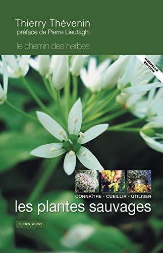 Les plantes sauvages: Connaitre, cueillir et utiliser