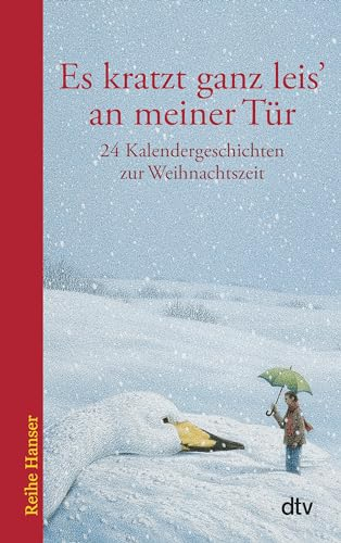 Es kratzt ganz leis' an meiner Tür: 24 Kalendergeschichten zur Weihnachtszeit (Reihe Hanser)