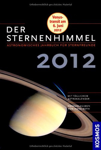 Der Sternenhimmel 2012: Astronomisches Jahrbuch für Sternfreunde