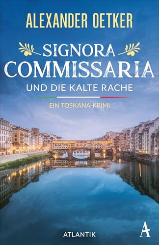 Signora Commissaria und die kalte Rache: Ein Toskana-Krimi | Das originellste Ermittlerteam der traumhaften, tödlichen Toskana ist zurück! (Giulia Ferrari ermittelt, Band 3)