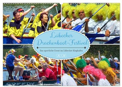Lübecker Drachenboot Festival – Das sportliche Event im Lübecker Klughafen (Wandkalender 2026 DIN A2 quer), CALVENDO Monatskalender: Ein buntes, feines und familiäres Festival (CALVENDO Sport)