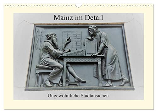 Mainz im Detail - Ungewöhnliche Stadtansichten (Wandkalender 2026 DIN A3 quer), CALVENDO Monatskalender: Ausschnitte bekannter Mainzer Sehenswürdigkeiten (CALVENDO Orte)