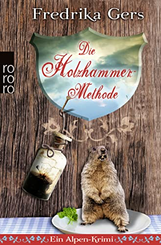 Die Holzhammer-Methode: Ein Alpen-Krimi (Holzhammer ermittelt, Band 1)