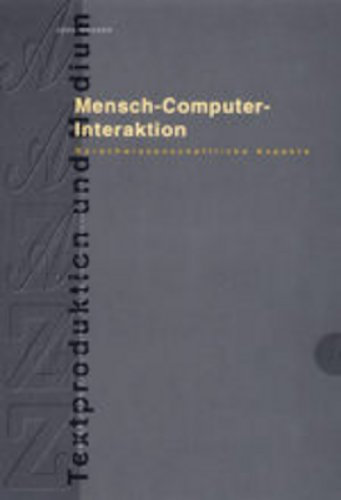 Mensch – Computer – Interaktion: Sprachwissenschaftliche Aspekte (Textproduktion und Medium, Band 6)