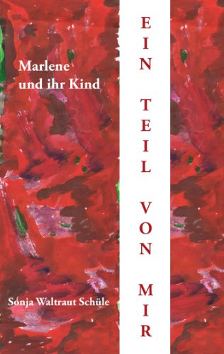 Marlene und ihr Kind: Ein Teil von mir