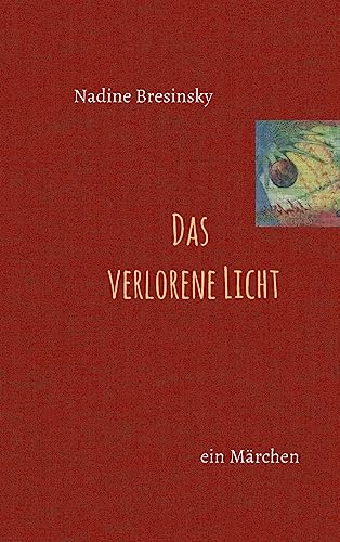 Das verlorene Licht: ein Märchen