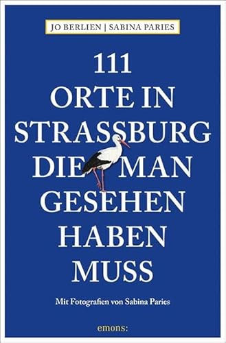 111 Orte in Straßburg, die man gesehen haben muss: Reiseführer