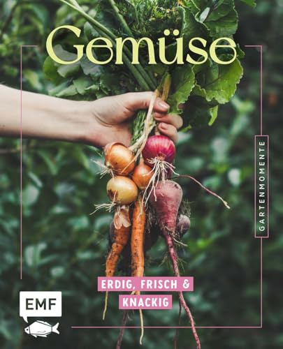 Gartenmomente: Gemüse: Erdig, frisch und knackig | Gartenwissen, Gartenpraxis und 30 Pflanzenporträts für deinen Gemüsegarten | Biologischer Anbau, Pflege, Ernte | Mit Tipps zur Vermehrung