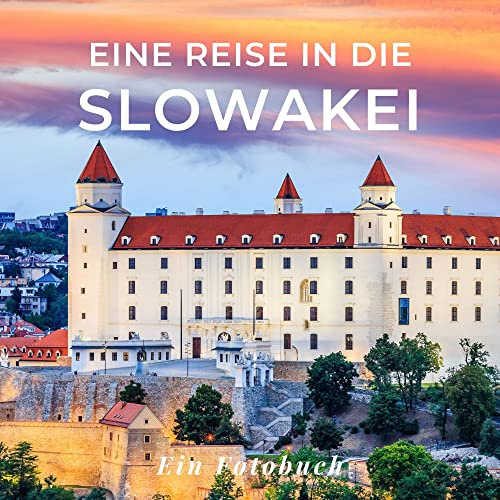Eine Reise in die Slowakei: Ein Fotobuch. Das perfekte Souvenir & Mitbringsel nach oder vor dem Urlaub. Statt Reiseführer, lieber diesen einzigartigen Bildband