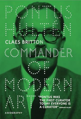 Pontus Hultén. Commander of Modern Art: commander of modern art : a biography