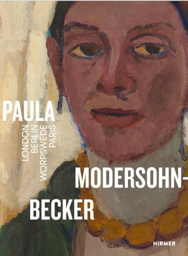 Paula Modersohn-Becker. London Berlin Worpswede Paris: Der offizielle Katalog zur Geburtstagsausstellung in Bremen: Das Kunstbuch zum 150. Geburtstag