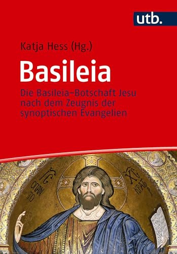 Basileia: Die Basileia-Botschaft Jesu nach dem Zeugnis der synoptischen Evangelien