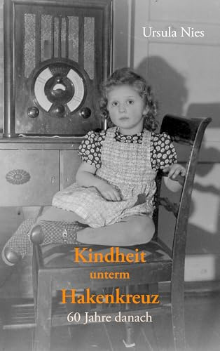Kindheit unterm Hakenkreuz: 60 Jahre danach
