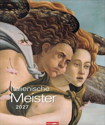 Italienische Meister 2027: Jahres-Wandkalender mit Kunstwerken von Botticelli bis Leonardo da Vinci. Renaissance-Künstler und weitere italienische Maler im großformatigen Monatskalender