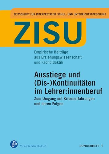 Ausstiege und (Dis-)Kontinuitäten im Lehrer:innenberuf: Zum Umgang mit Krisenerfahrungen und deren Folgen (ZISU Sonderheft)