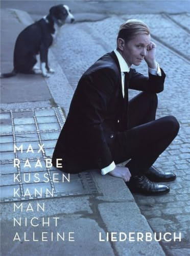 Max Raabe Küssen kann man nicht alleine | Klavier Gesang Gitarre Songbook für Fans Schüler Erwachsene | Moderne Deutsche Chansons im 20er-Jahre-Stil | ... Unterricht & Zuhause Performance: Liederbuch