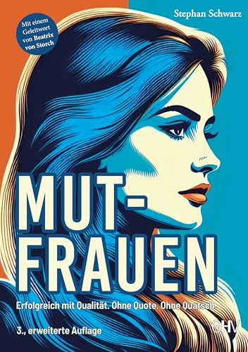 Mutfrauen: Erfolgreich mit Qualität. Ohne Quote. Ohne Quatsch.