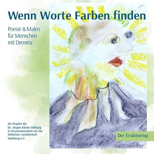 Wenn Worte Farben finden: Poesie und Malen für Menschen mit Demenz