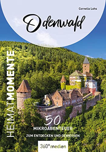 Odenwald - HeimatMomente: 50 Mikroabenteuer zum Entdecken und Genießen (HeimatMomente: Mikroabenteuer zum Entdecken und Genießen)