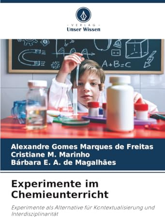 Experimente im Chemieunterricht: Experimente als Alternative für Kontextualisierung und Interdisziplinarität
