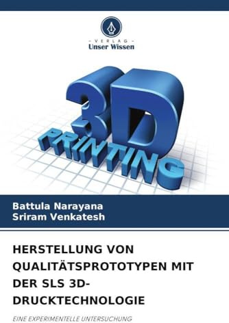 HERSTELLUNG VON QUALITÄTSPROTOTYPEN MIT DER SLS 3D-DRUCKTECHNOLOGIE: EINE EXPERIMENTELLE UNTERSUCHUNG